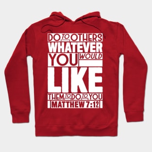 Matthew 7:12 Whatever Hoodie